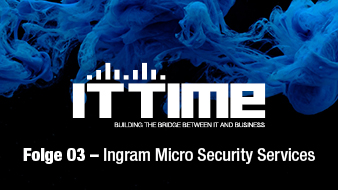 IT TIME - Folge 03 I Ingram Micro Security Services Featured Image