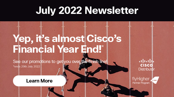 Yep, it’s almost Cisco’s Financial Year End! Featured Image
