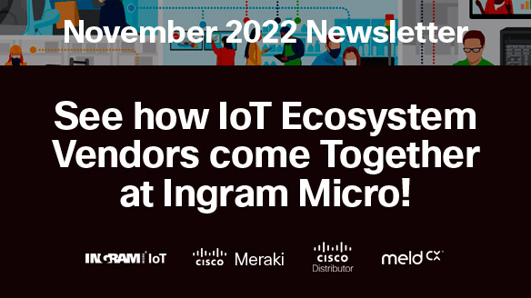 See how IoT Ecosystem Vendors come Together at Ingram Micro! Featured Image