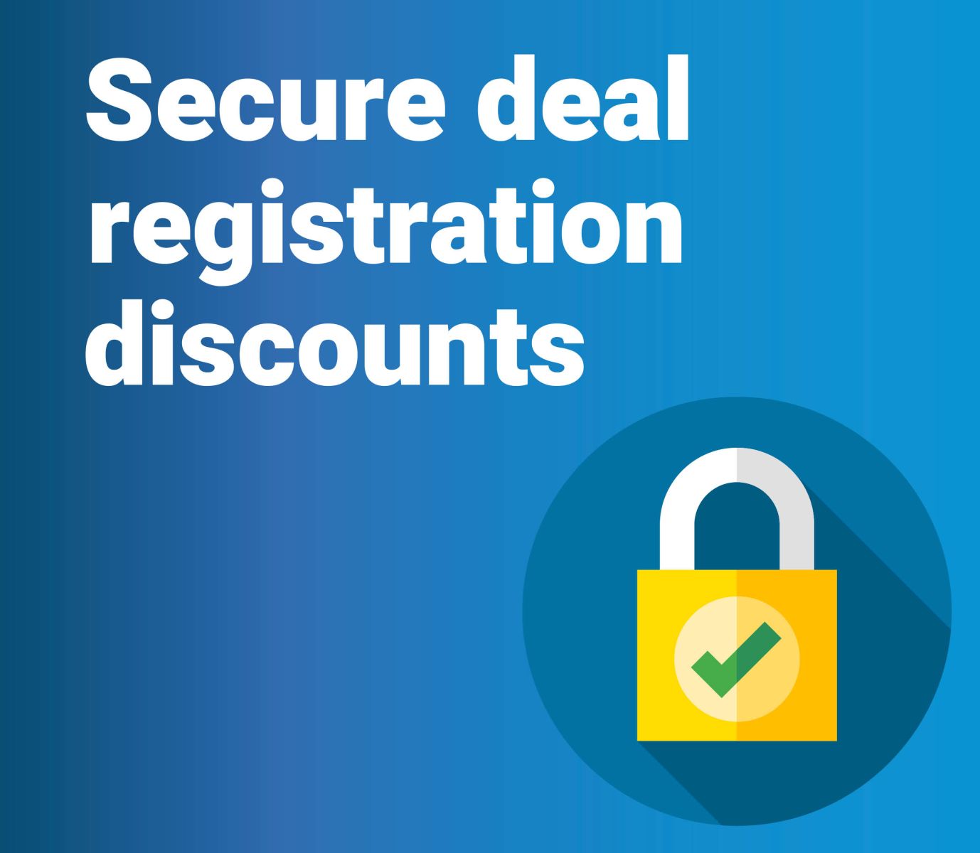 SECURITY DEAL REGISTRATION DISCOUNTS Featured Image