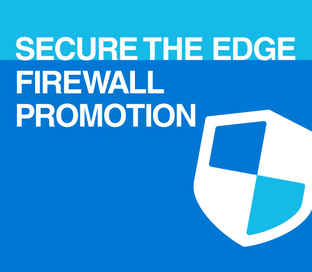 SECURE THE EDGE FIREWALL PROMOTION Featured Image