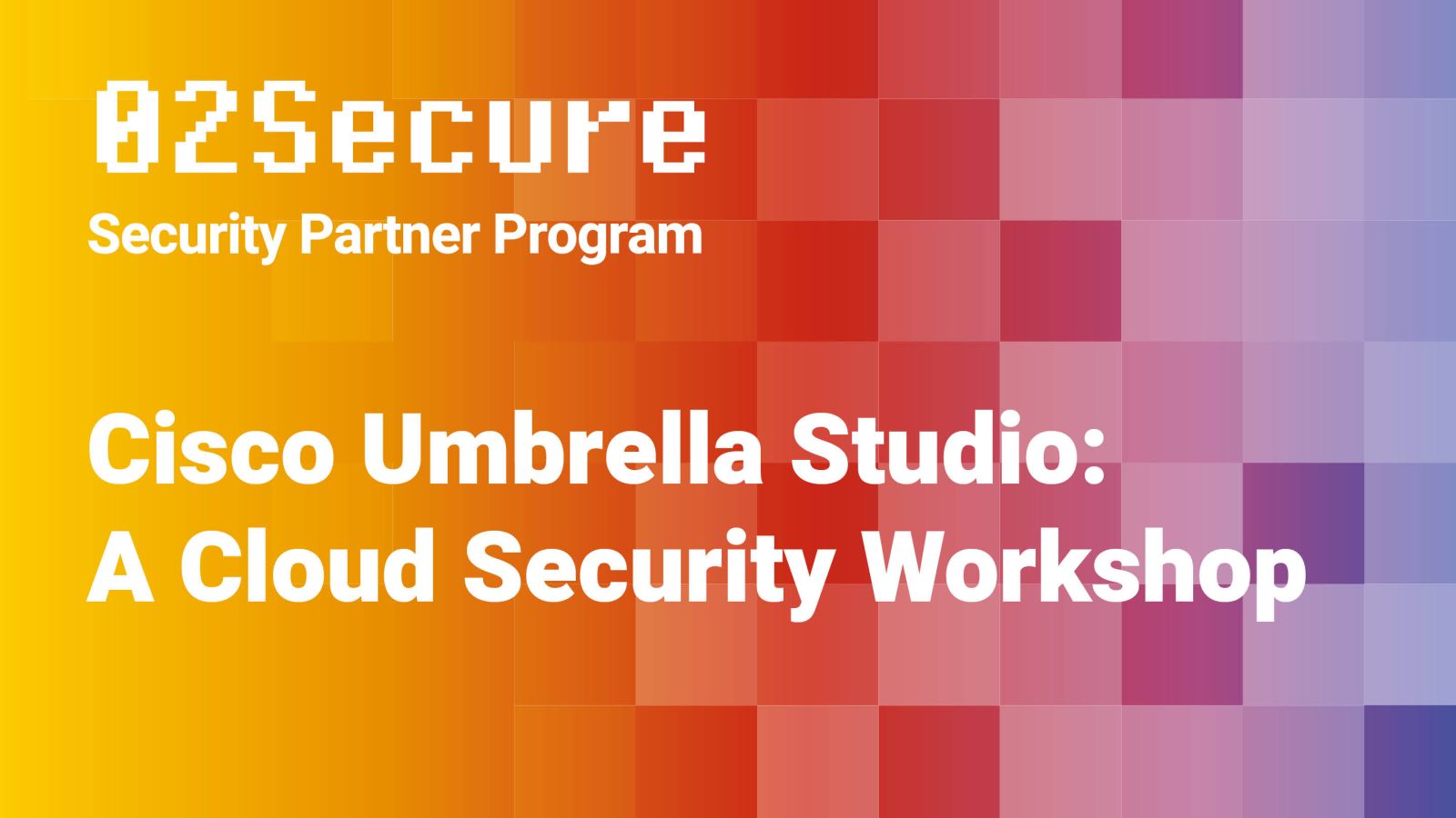 Cisco Umbrella Studio: A Cloud Security Workshop Featured Image