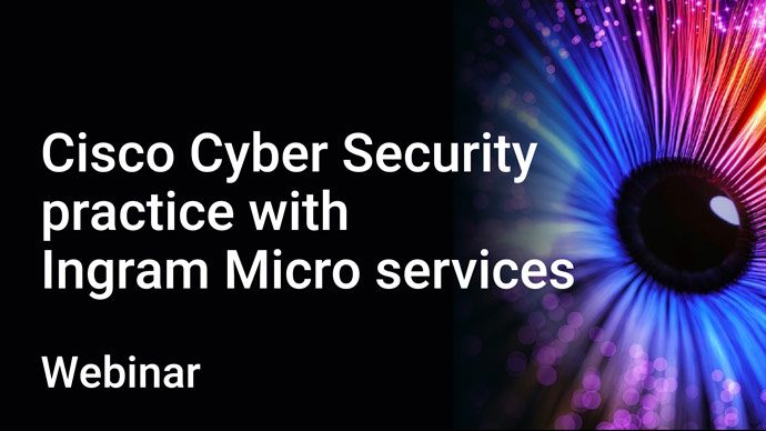 ON DEMAND - Cisco Cyber Security practice with Ingram Micro services Featured Image