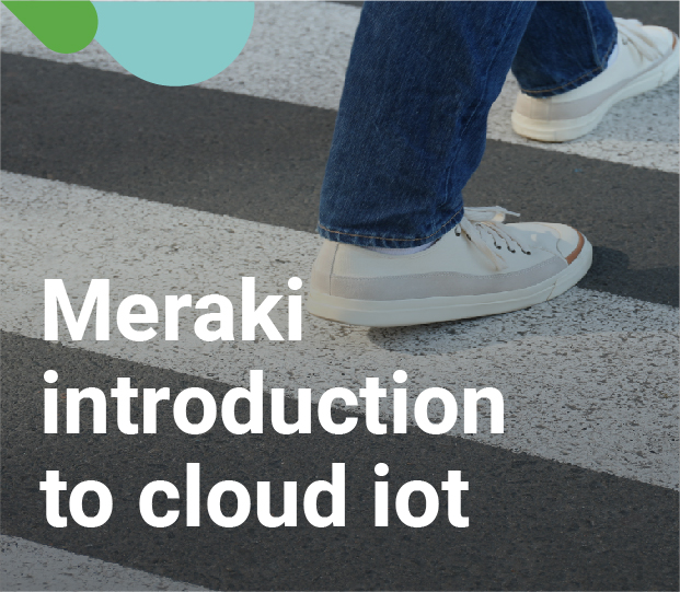 Meraki Introduction to Cloud IoT Featured Image