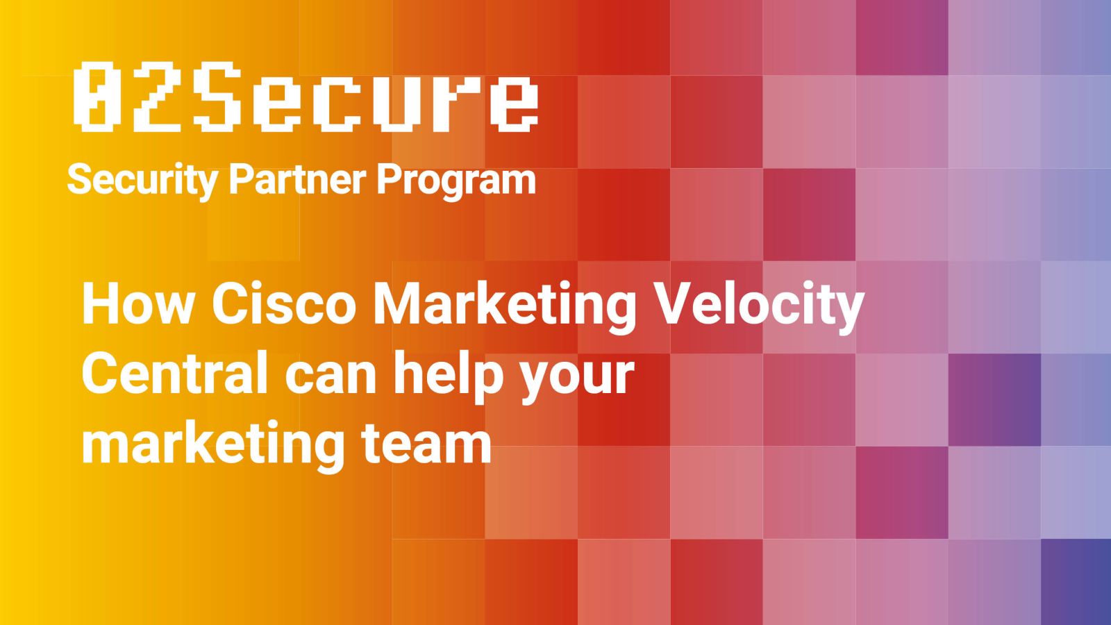 ON DEMAND - How Cisco Marketing Velocity Central can help your marketing team Featured Image