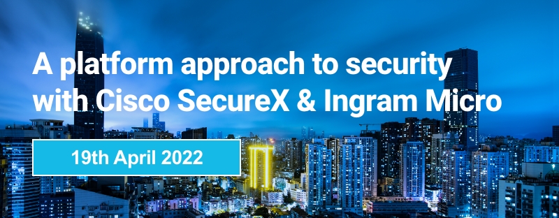 A platform approach  to security with Cisco SecureX & Ingram Micro Featured Image