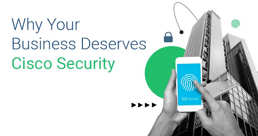 Why Your Business Deserves Cisco Security Featured Image