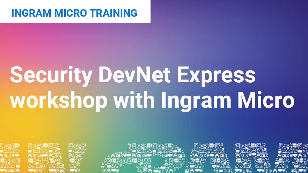 Security DevNet Express workshop with Ingram Micro Featured Image